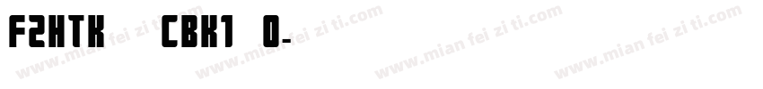 FZHTK  CBK1 0字体转换